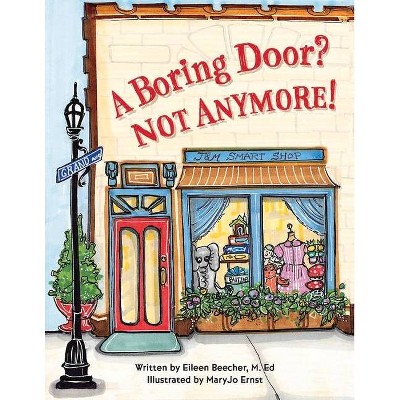 A Boring Door? Not Anymore! - by  Eileen Beecher M Ed (Paperback)