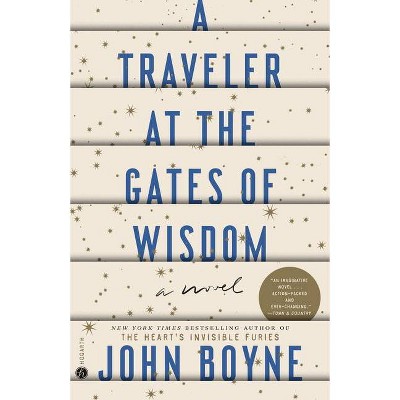 A Traveler at the Gates of Wisdom - by  John Boyne (Paperback)