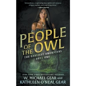 People of the Owl - (The Earliest Americans) by  W Michael Gear & Kathleen O'Neal Gear (Paperback) - 1 of 1