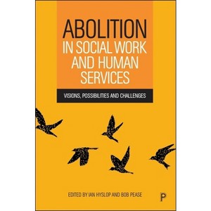 Abolition in Social Work and Human Services - by Ian Kelvin Hyslop & Bob Pease - 1 of 1