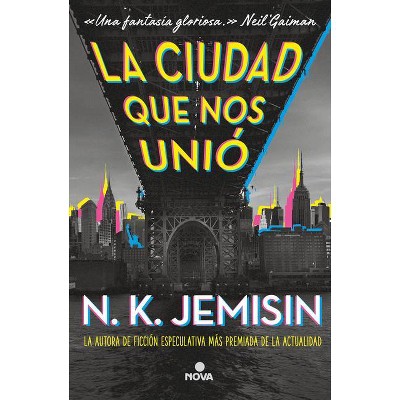 La Ciudad Que Nos Unió / The City We Became - (Great Cities) by  N K Jemisin (Paperback)