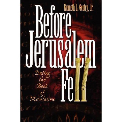 Before Jerusalem Fell - by  Kenneth L Gentry (Paperback)