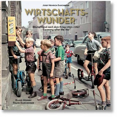 Josef Heinrich Darchinger. Wirtschaftswunder - by  Klaus Honnef (Hardcover)