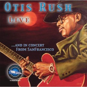 Otis Rush - Otis Rush Live and In Concert From San Francisco (CD) - 1 of 1