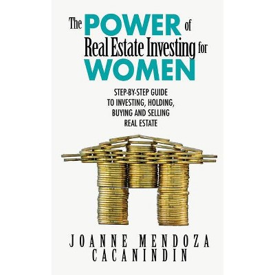 The Power of Real Estate Investing for Women - by  Joanne Mendoza (Paperback)