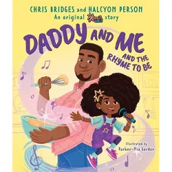 Daddy and Me and the Rhyme to Be (a Karma's World Picture Book) - by Halcyon Person & Chris Bridges (Hardcover)