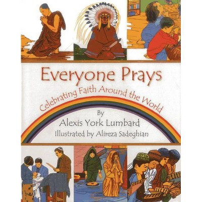 Everyone Prays - by  Alexis York Lumbard (Hardcover)