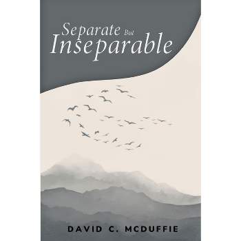 Separate but inseparable - by  David C McDuffie (Paperback)