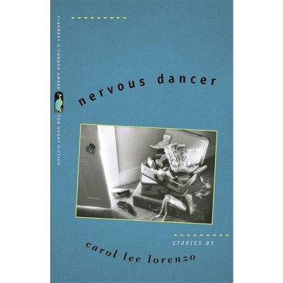 Nervous Dancer - (Flannery O'Connor Award for Short Fiction) by  Carol Lee Lorenzo (Paperback)