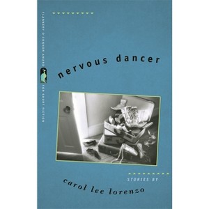 Nervous Dancer - (Flannery O'Connor Award for Short Fiction) by  Carol Lee Lorenzo (Paperback) - 1 of 1