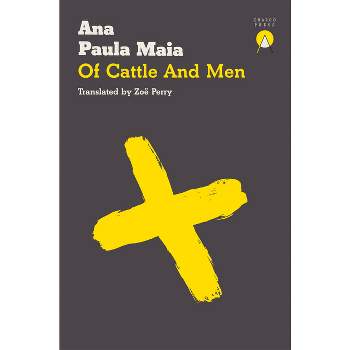 Of Cattle and Men - by  Ana Paula Maia (Paperback)
