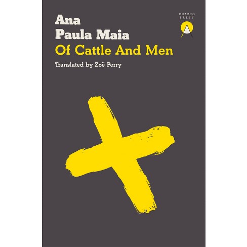 Of Cattle and Men by Ana Paula Maia