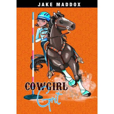 Cowgirl Grit - (Jake Maddox Girl Sports Stories) by  Jake Maddox (Paperback)