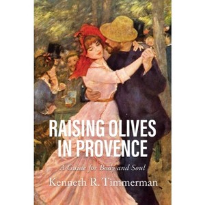 Raising Olives in Provence - by  Kenneth R Timmerman (Paperback) - 1 of 1