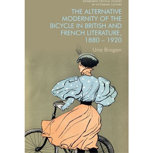 The alternative modernity of the bicycle in British and French literature 1880-1920