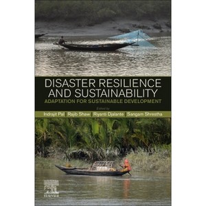 Disaster Resilience and Sustainability - by  Sangam Shrestha & Riyanti Djalante & Rajib Shaw & Indrajit Pal (Paperback) - 1 of 1