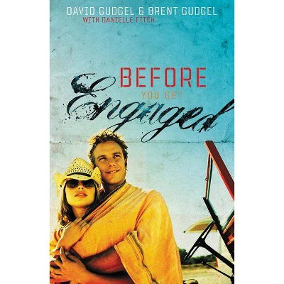 Before You Get Engaged - by  David Gudgel & Brent Gudgel (Paperback)