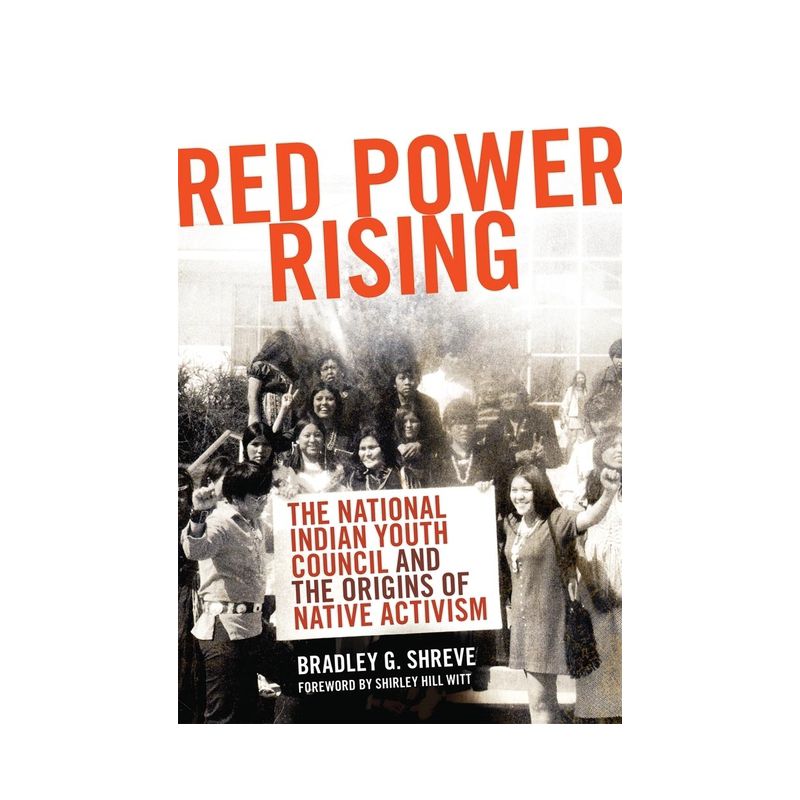 Red Power Rising - (New Directions in Native American Studies) by Bradley G Shreve, 1 of 2