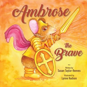 Ambrose the Brave - by  Susan Taylor-Reeves (Paperback) - 1 of 1