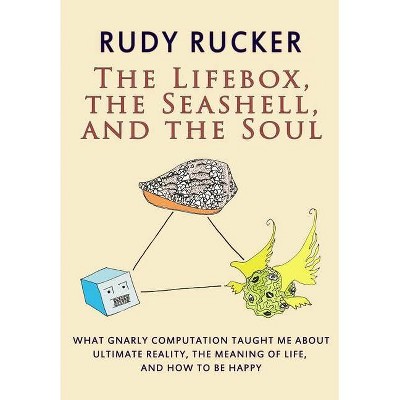 The Lifebox, the Seashell, and the Soul - by  Rudy Rucker (Paperback)