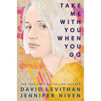 Take Me with You When You Go - by David Levithan & Jennifer Niven