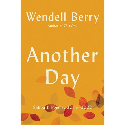 Another Day - by Wendell Berry
