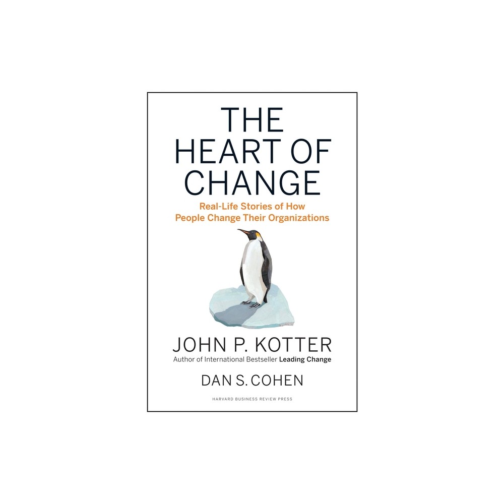 The Heart of Change - by John P Kotter & Dan S Cohen (Hardcover)