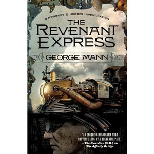 The Revenant Express - (Newbury & Hobbes) by  George Mann (Paperback) - 1 of 1