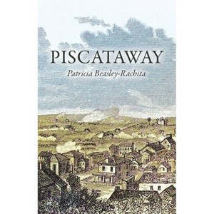 Piscataway - by  Patricia Beasley-Rachita (Paperback) - 1 of 1