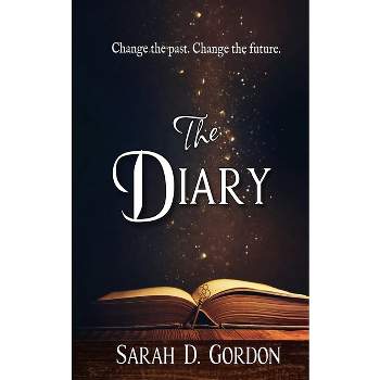 The Diary - by  Sarah D Gordon (Paperback)