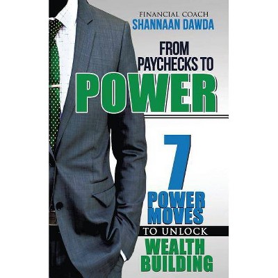 From Paychecks to Power - by  Shannaan Dawda (Paperback)