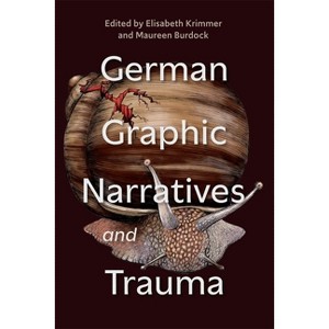 German Graphic Narratives and Trauma - (Studies in German Literature Linguistics and Culture) by  Elisabeth Krimmer & Maureen Burdock (Hardcover) - 1 of 1