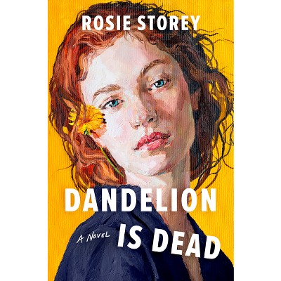 Dandelion Is Dead - by  Rosie Storey (Hardcover)