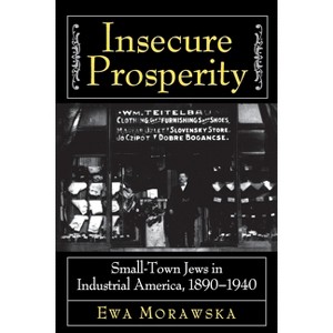 Insecure Prosperity - by  Ewa Morawska (Paperback) - 1 of 1