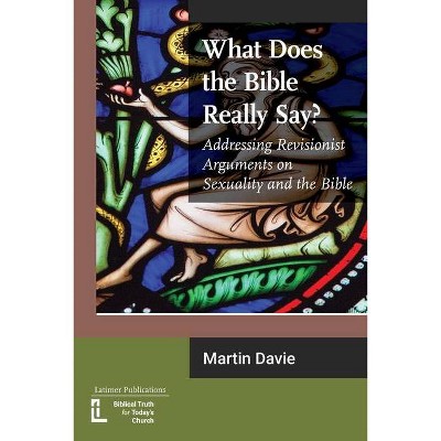 What Does the Bible Really Say? - by  Martin Davie (Paperback)