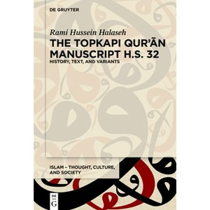 The Topkapı Qurʾān Manuscript H.S. 32 - (Islam - Thought, Culture, and Society) by  Rami Hussein Halaseh (Hardcover) - 1 of 1