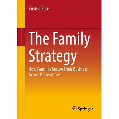 The Family Strategy - by  Kirsten Baus (Hardcover)