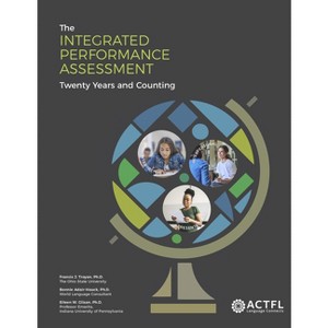 The Integrated Performance Assessment: Twenty Years and Counting - by  Francis J Troyan & Bonnie Adair-Hauck & Eileen W Glisan (Paperback) - 1 of 1