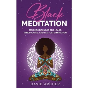 Black Meditation - by  David Archer (Hardcover) - 1 of 1