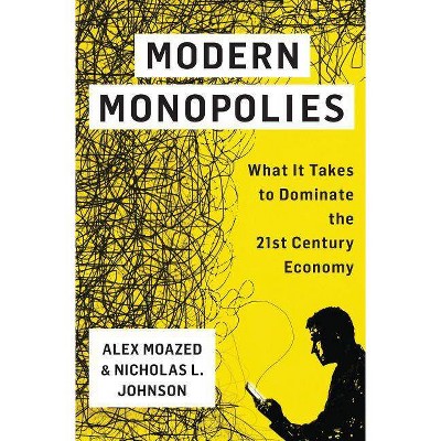 Modern Monopolies - by  Alex Moazed & Nicholas L Johnson (Hardcover)