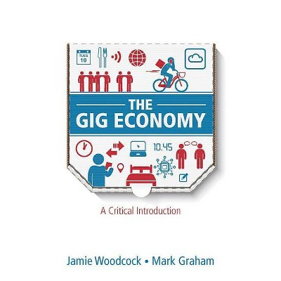  Gig Economy - by  Jamie Woodcock & Mark Graham (Hardcover) 