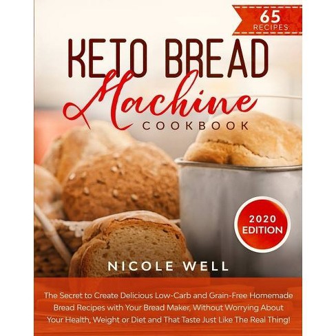 Keto Bread Machine Cookbook By Nicole Well Paperback Target