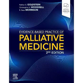Evidence-Based Practice of Palliative Medicine - 2nd Edition by  Nathan E Goldstein & Christopher D Woodrell & R Sean Morrison (Paperback)