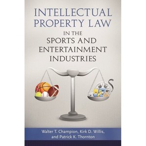 Intellectual Property Law in the Sports and Entertainment Industries - by  John Kuehn (Hardcover) - 1 of 1