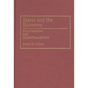 States and the Economy - (Contributions to the Study of Mass) by  Robert Hines Wilson & Robert H Wilson (Hardcover) - 1 of 1