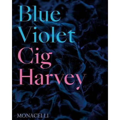 Blue Violet - by  Cig Harvey (Hardcover)