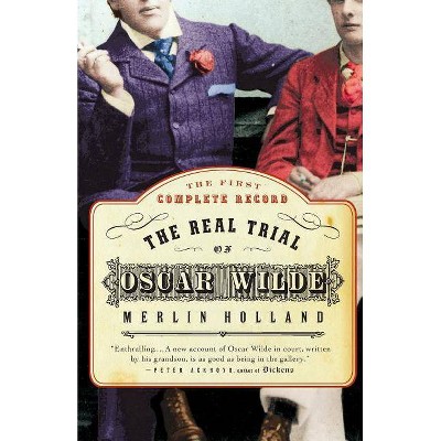 The Real Trial of Oscar Wilde - by  Merlin Holland (Paperback)