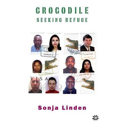 Crocodile Seeking Refuge - by  Sonja Linden (Paperback)