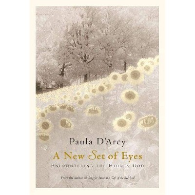 A New Set of Eyes - by  Paula D'Arcy (Paperback)