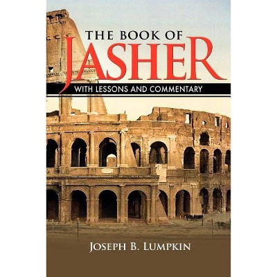 The Book of Jasher With Lessons and Commentary - by  Joseph B Lumpkin (Paperback)